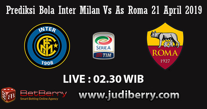Prediksi Bola Inter vs Roma 21 April 2019