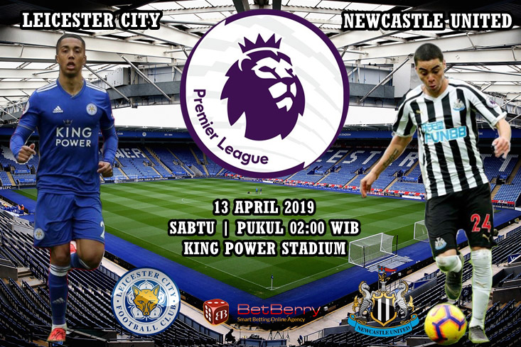 Prediksi Bola Leicester City vs Newcastle United 13 April 2019
